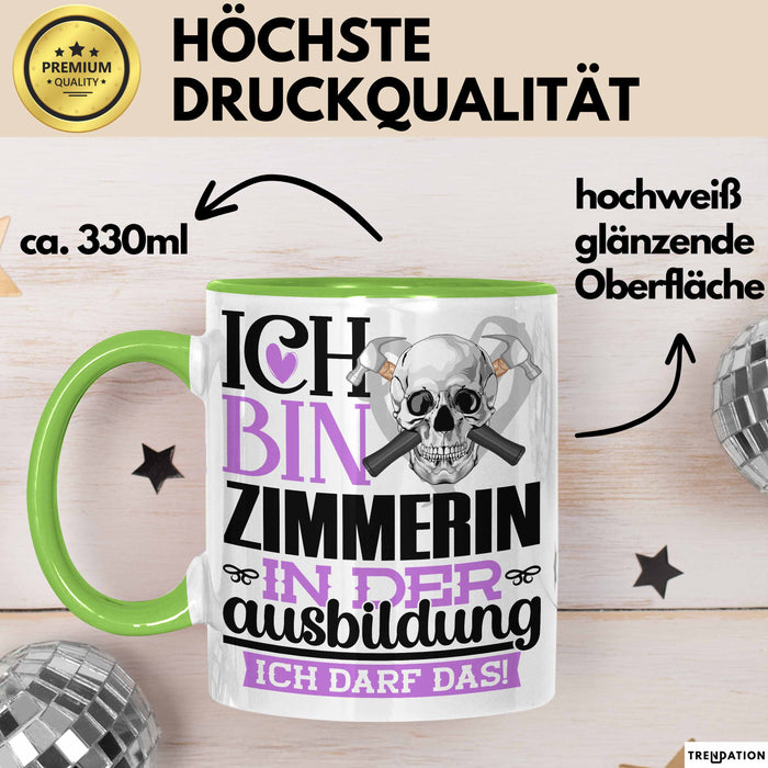 Zimmerin Ausbildung Start Geschenk Tasse Ich Bin Zimmerin In Der Ausbildung Ich Darf Das Kaffee-Becher Geschenkidee Grün Trendation