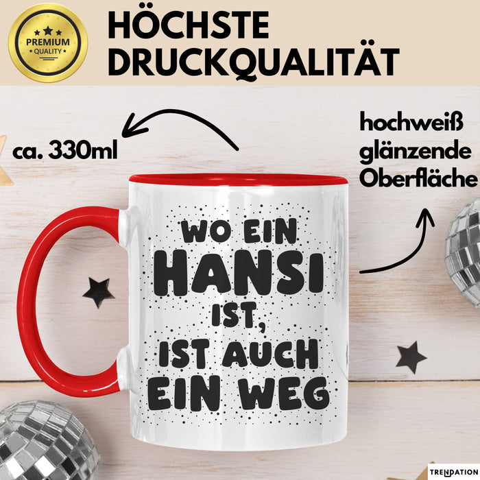 Hansi Tasse Wo Ein Hansi Ist, Ist Auch Ein Weg Geschenk