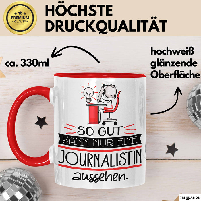 Journalistin Geschenk Tasse So Gut Kann Nur Eine Journalistin Aussehen Geschenkidee Geburtstag Weihnachten Lustig Rot Trendation