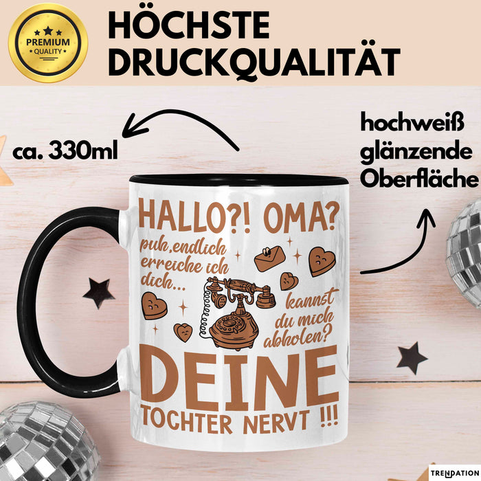 Oma Großmutter Tasse Becher Geschenk Lustige Geschenkidee Spruch Hallo Oma Deine Tochter Nervt Trendation