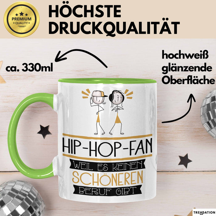 Hip-Hop-Fan Weil Es Keinen Schöneren Beruf Gibt Tasse Geschenk für Eine Hip-Hop-Fan Lustig Grün Trendation
