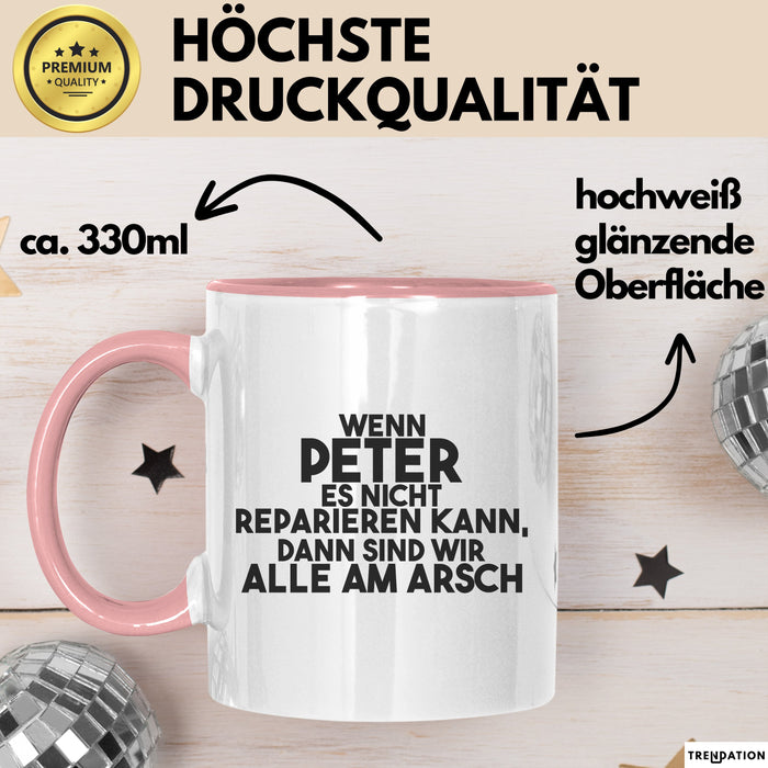 Peter Tasse Wenn Peter Nicht Repariert, Sind Wir Am Arsch Geschenk Rosa Trendation