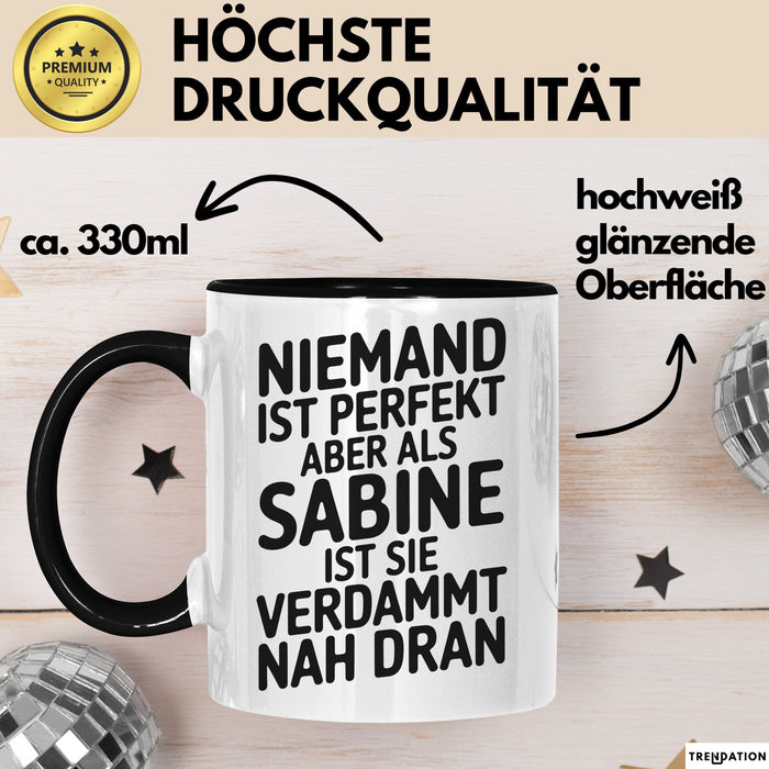 Sabine Tasse Geschenk Niemand Ist Perfekt Sabine Verdammt Nah Dran Geschenkidee Schwarz Trendation