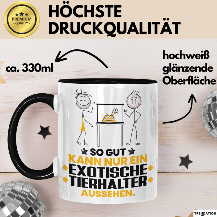 ExotischeTierhalter Geschenk Tasse So Gut Kann Nur Ein ExotischeTierhalter Aussehen Geschenkidee Kaffee-Becher Schwarz Trendation