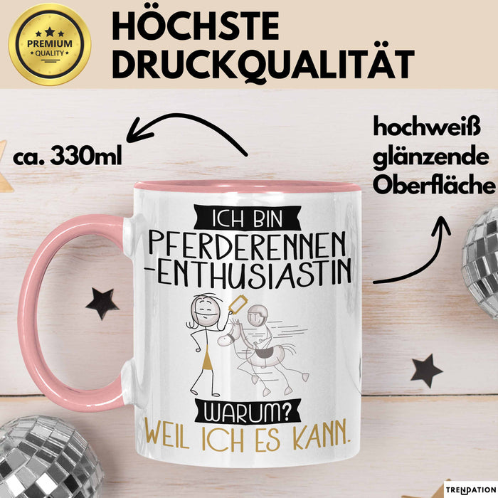 Pferderennen-Enthusiastin Tasse Geschenk Ich Bin Pferderennen-Enthusiastin Warum Weil Ich Es Kann Geschenkidee Geburtstag Rosa Trendation