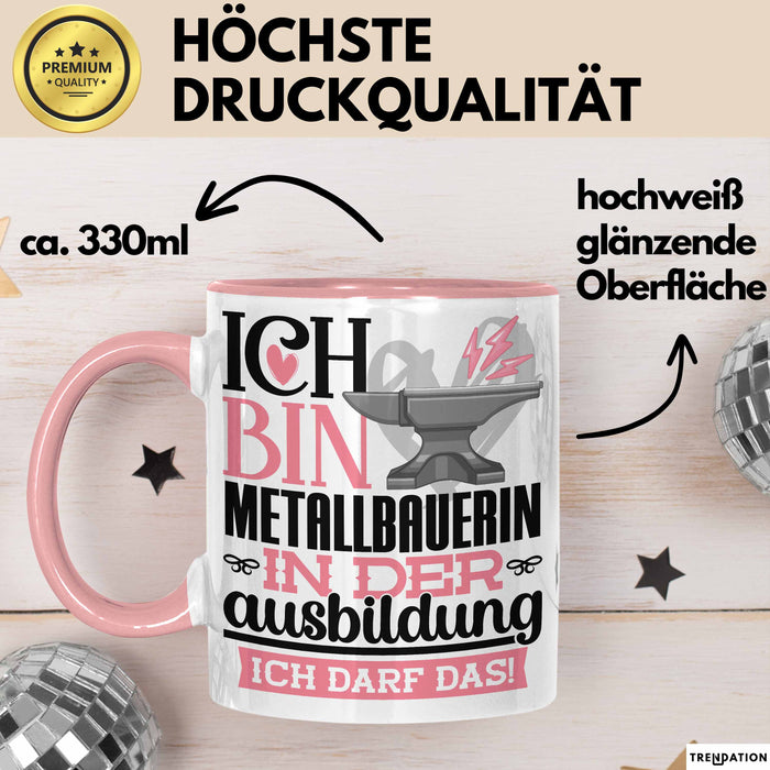 Metallbauerin Ausbildung Start Geschenk Tasse Ich Bin Metallbauerin In Der Ausbildung Ich Darf Das Kaffee-Becher Geschenkidee Rosa Trendation