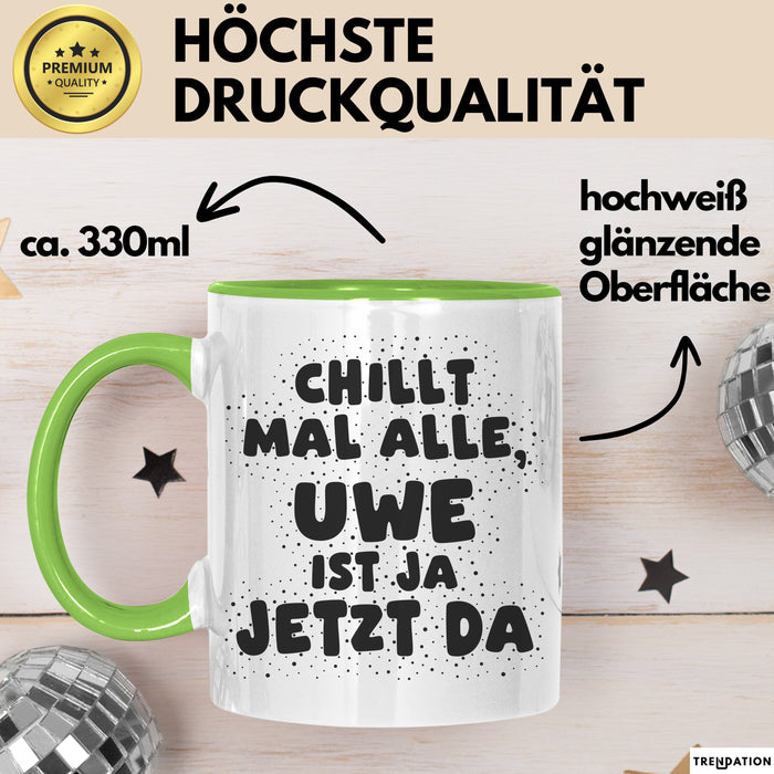 Uwe Tasse Chillt Mal Alle, Uwe Ist Ja Jetzt Da Geschenk