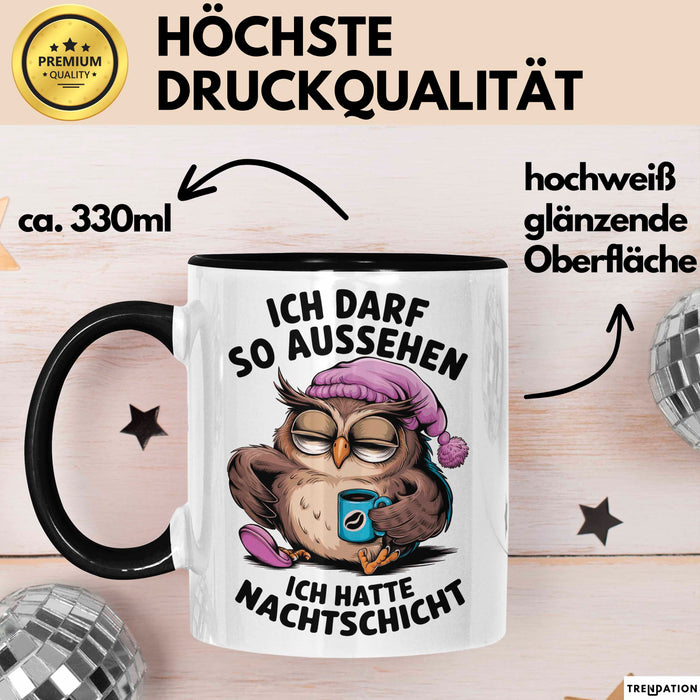 Sarkastische Eule Tier Kaffee Tasse Geschenk Lustige Geschenkidee Spruch Ich Darf So Aussehen Ich Hatte Nachtschicht Schwarz Trendation