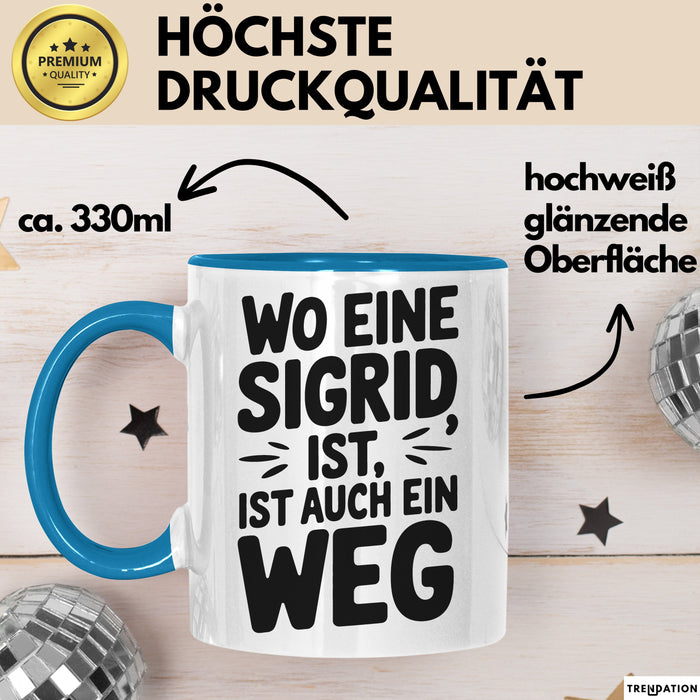 Sigrid Tasse Geschenk Wo Eine Sigrid Ist Ist Auch Ein Weg Geschenkidee Becher mit Name Blau Trendation