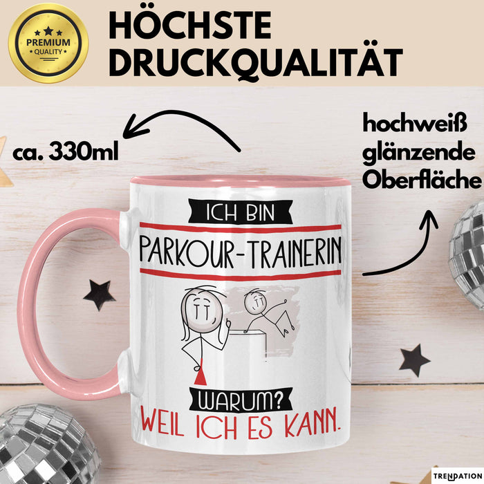 Parkour-Trainerin Tasse Geschenk Ich Bin Parkour-Trainerin Warum Weil Ich Es Kann Geschenkidee Geburtstag Rosa Trendation