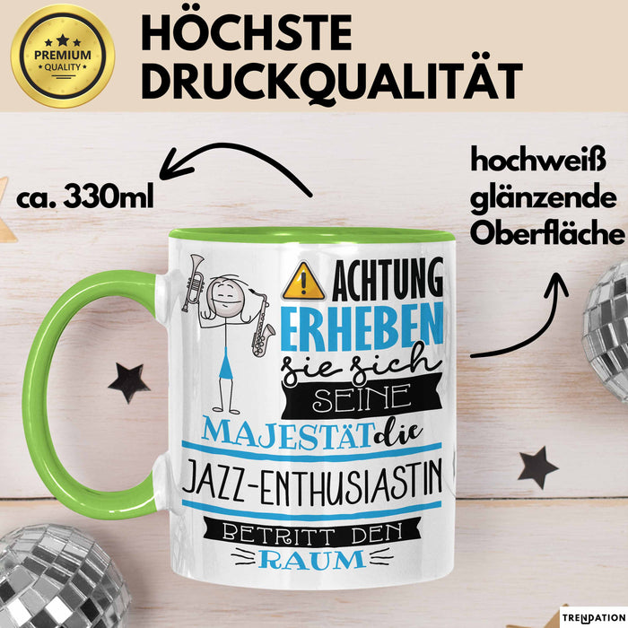 Jazz-Enthusiastin Tasse Geschenk Lustiger Spruch Bitte Erheben Sie Sich Seine Majestät Die Jazz-Enthusiastin Betritt Den Raum Grün Trendation