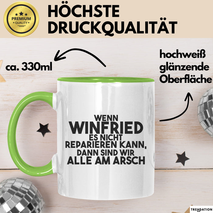Winfried Tasse Wenn Winfried Nicht Repariert, Sind Wir Am Arsch Geschenk Grün Trendation