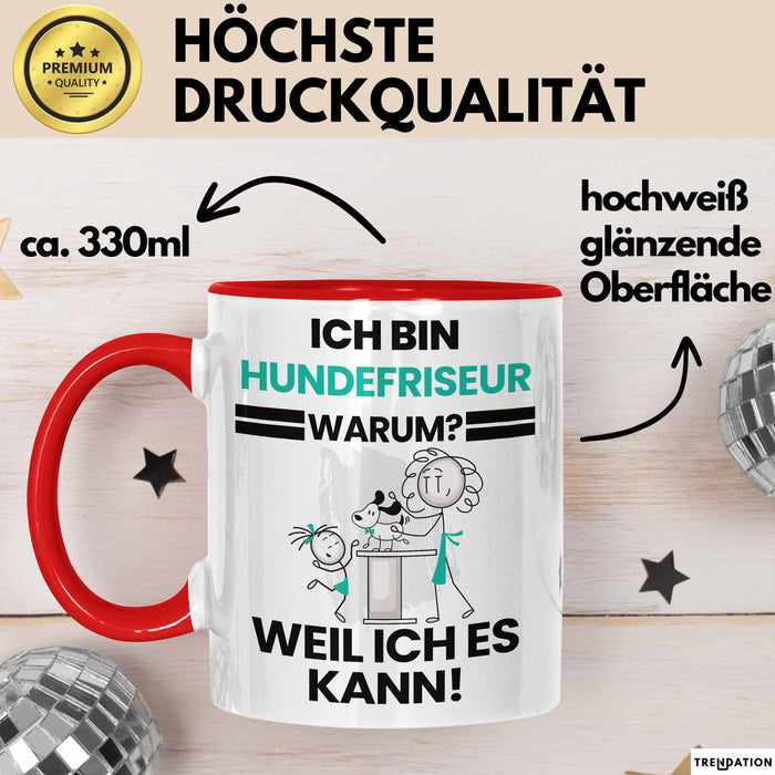 Hundefriseur Geschenk Tasse Lustiger Spruch Ich Bin Hundefriseur Warum Weil Ich Es Kann Geschenkidee Bester Hundefriseur Geburtstag Kaffee-Becher Rot Trendation