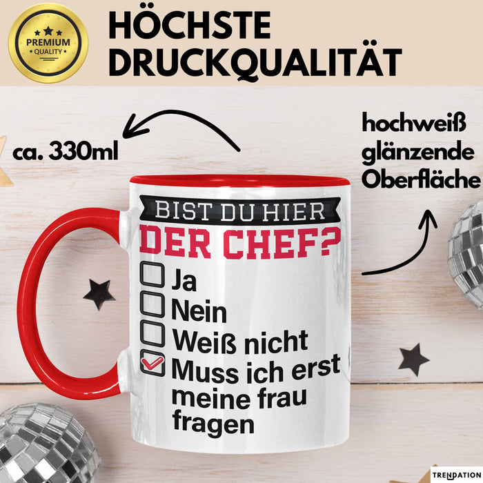 Witzige Tasse Geschenk Bist Du Hier Der Chef Humorvolles Design Muss Ich Erst Meine Frau Fragen Rot Trendation