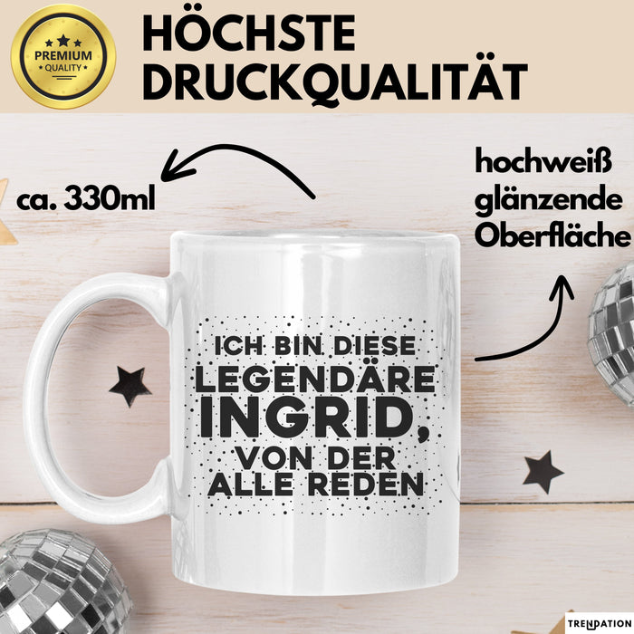Ingrid Tasse Ich Bin Diese Legendaere Ingrid, Von Der Alle Reden Geschenk