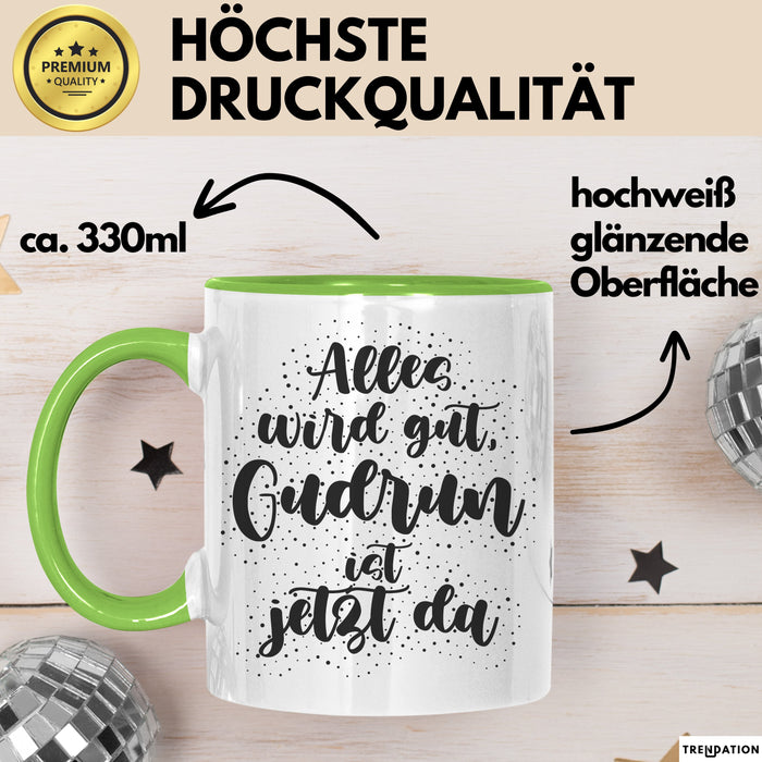 Gudrun Tasse Alles Wird Gut, Gudrun Ist Jetzt Da Geschenk