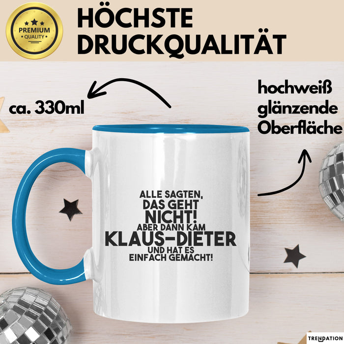Klaus-Dieter Tasse Alle Sagten Das Geht Nicht, Aber Dann Kam Klaus-Dieter