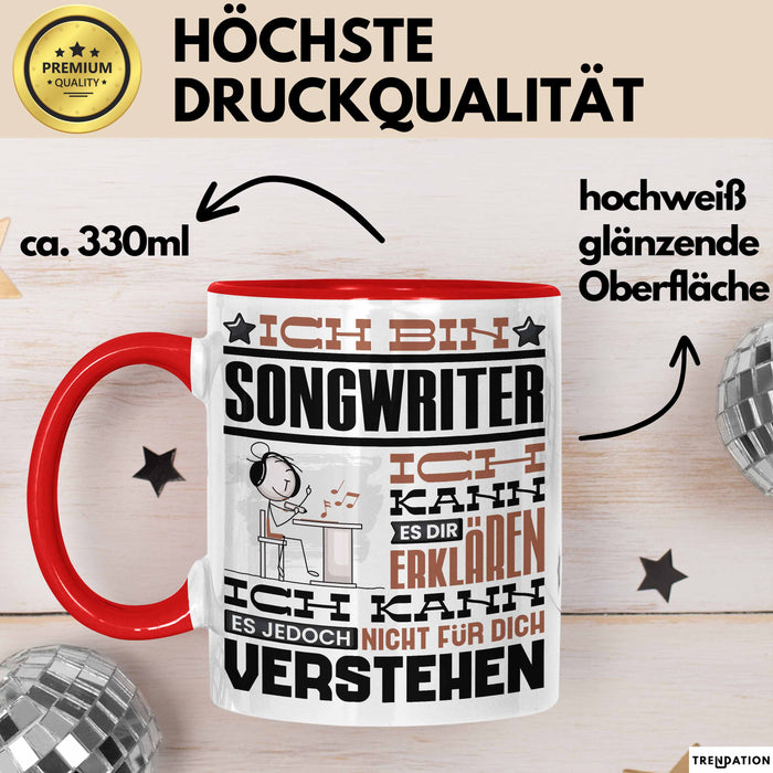 Songwriter Geschenk Kaffee-Tasse Geschenkidee für Songwriter Ich Bin Songwriter Ich Kann Es Dir Erklären Jedoch Nicht Für Dich Verstehen Spruch Lustig Rot Trendation