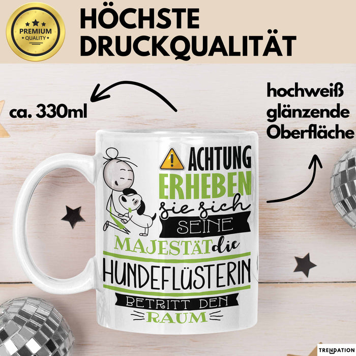Hundeflüsterin Tasse Geschenk Lustiger Spruch Bitte Erheben Sie Sich Seine Majestät Die Hundeflüsterin Betritt Den Raum Weiß Trendation
