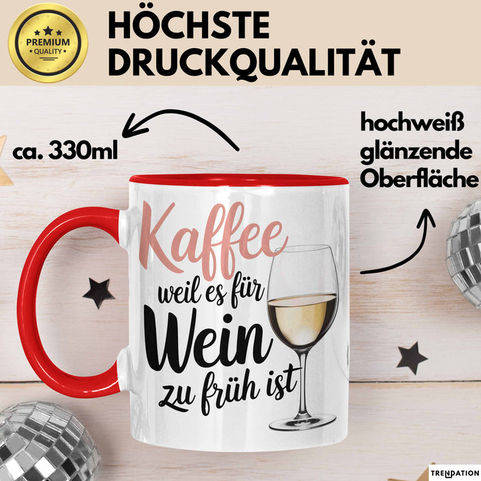 Weintrinker Kaffeetrinker Tasse Geschenk Lustige Geschenkidee Spruch Kaffee Weil Es Für Wein Zu Früh Ist Rot Trendation