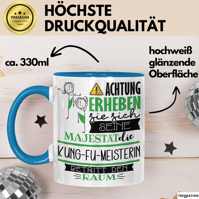 Kung-Fu-Meisterin Tasse Geschenk Lustiger Spruch Bitte Erheben Sie Sich Seine Majestät Die Kung-Fu-Meisterin Betritt Den Raum Blau Trendation