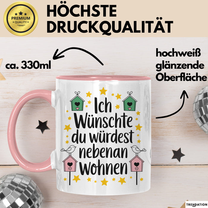Freundschaft Tasse Geschenk Ich Wuenschte Du Wuerdest Nebenan Wohnen Geschenkidee Rosa Trendation