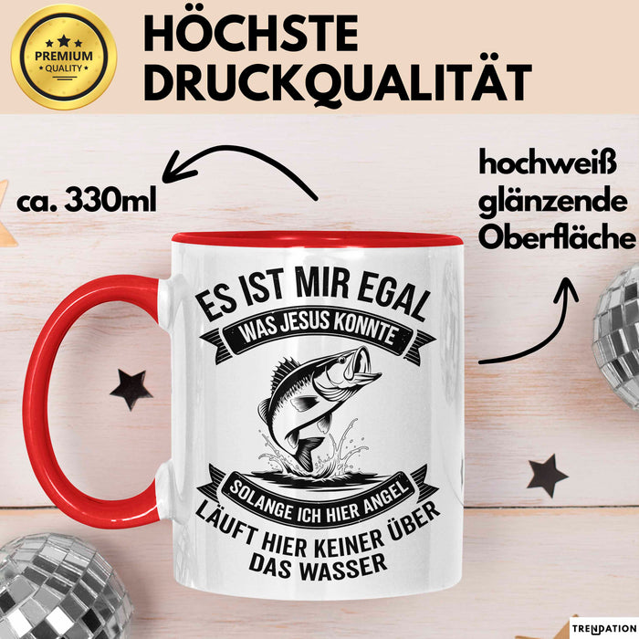 Angeln Fischer Tasse Geschenk Lustige Geschenkidee Spruch Es Ist Mir Egal Was Jesus Konnte Rot Trendation