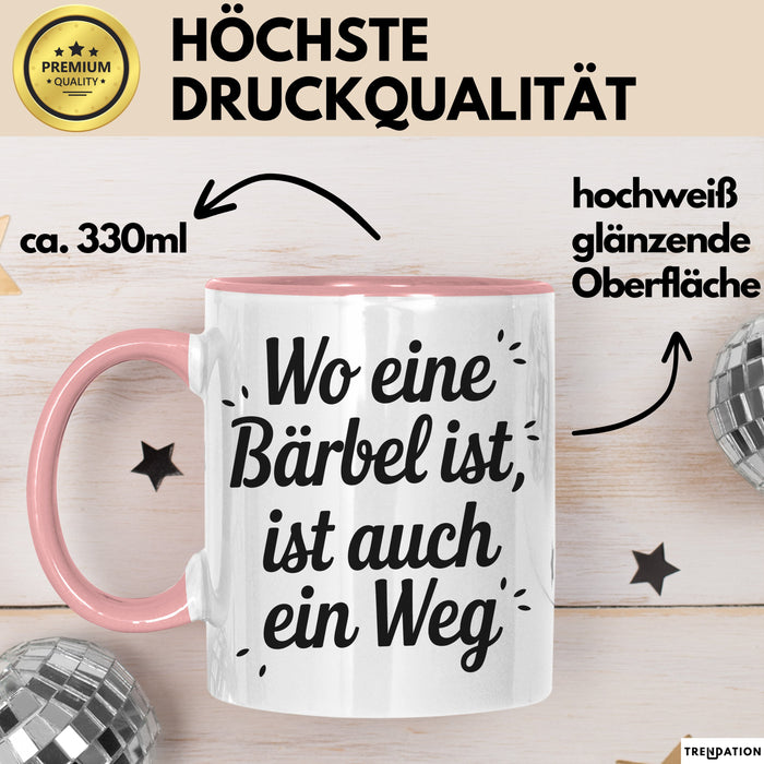 Bärbel Tasse Geschenk Wo Eine Bärbel Ist Ist Auch Ein Weg Geschenkidee Becher mit Name Rosa Trendation
