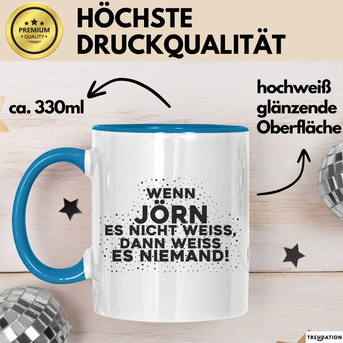 Joern Tasse Wenn Joern Es Nicht Weiss, Dann Weiss Es Niemand! Geschenk