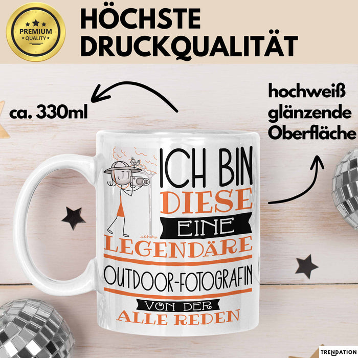 Outdoor-Fotografin Tasse Geschenk Ich Bin Diese Eine Legendäre Outdoor-Fotografin Von Der Alle Reden Geschenkidee Geburtstag Weihnachten Weiß Trendation