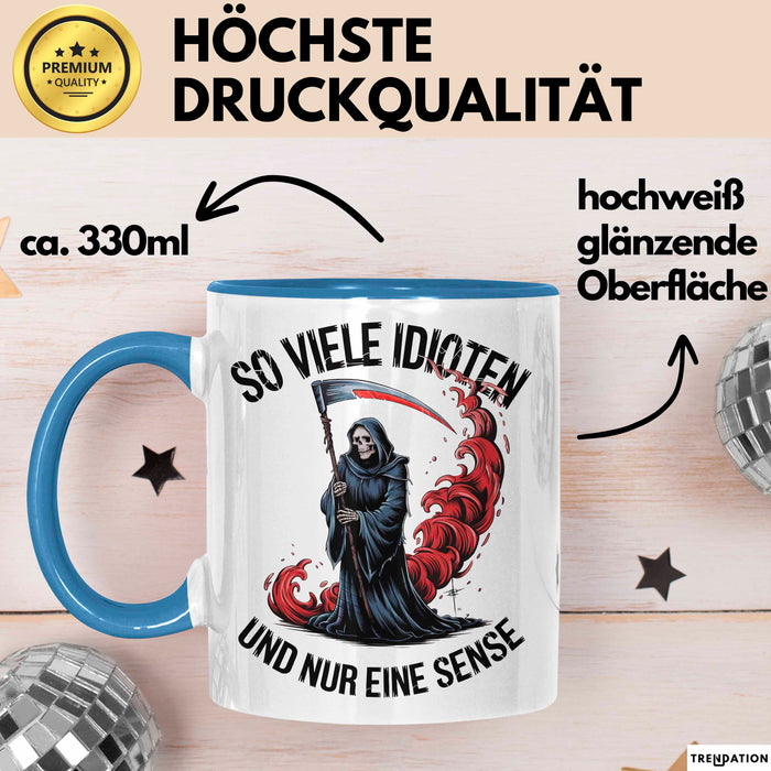 Sensenmann Tasse Geschenk Lustige Geschenkidee Spruch So Viele Idioten Und Nur Eine Sense Blau Trendation