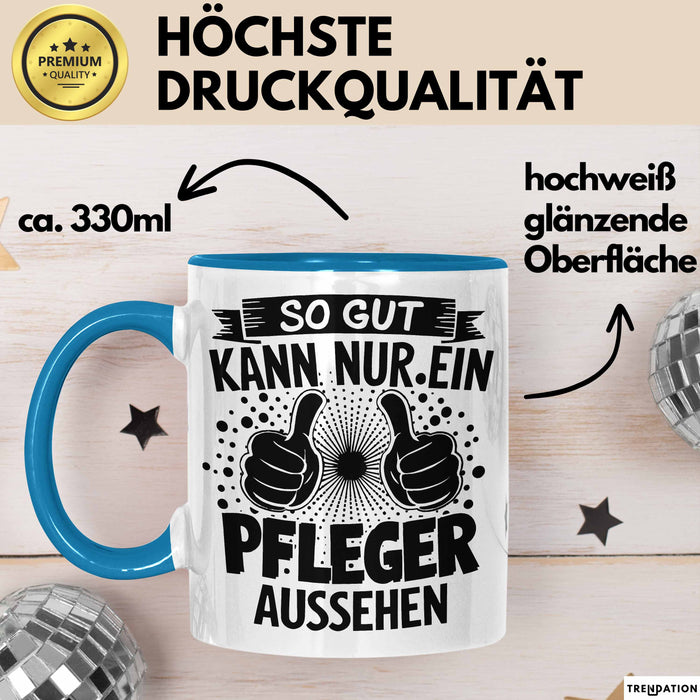 Krankenschwester Pflege Betreuung Tasse Geschenk Lustige Geschenkidee Spruch So Gut Kann Nur Ein Pfleger Aussehen Blau Trendation
