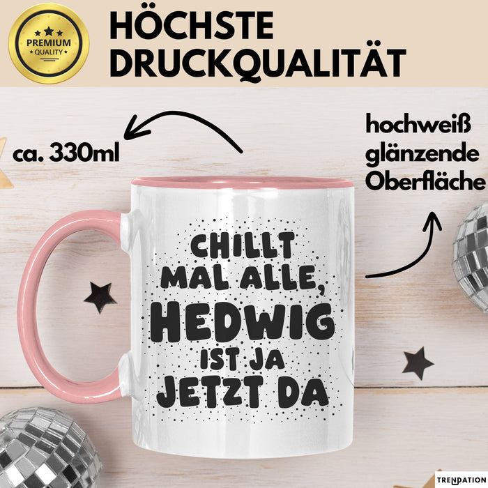 Hedwig Tasse Chillt Mal Alle, Hedwig Ist Ja Jetzt Da Geschenk