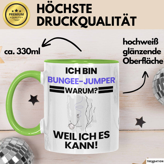 Bungee-Jumper Geschenk Tasse Lustiger Spruch Ich Bin Bungee-Jumper Warum Weil Ich Es Kann Geschenkidee Bester Bungee-Jumper Geburtstag Kaffee-Becher Grün Trendation