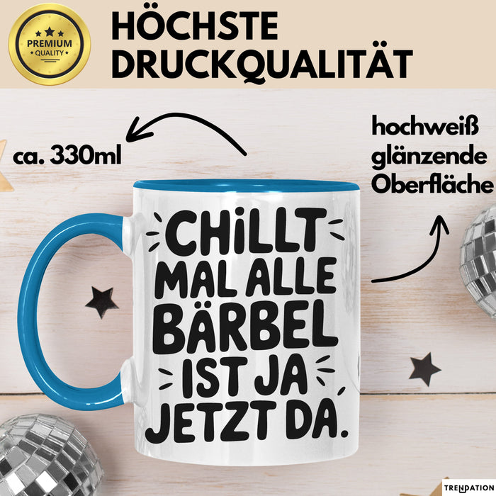 Bärbel Tasse Geschenk Chillt Mal Alle Bärbel Ist Ja Jetzt Da Geschenkidee Becher mit Name Blau Trendation