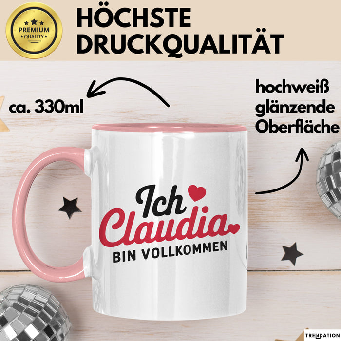 Claudia Tasse Geschenk Ich Bin Vollkommen Claudia Geschenkidee Geburtstag Rosa Trendation
