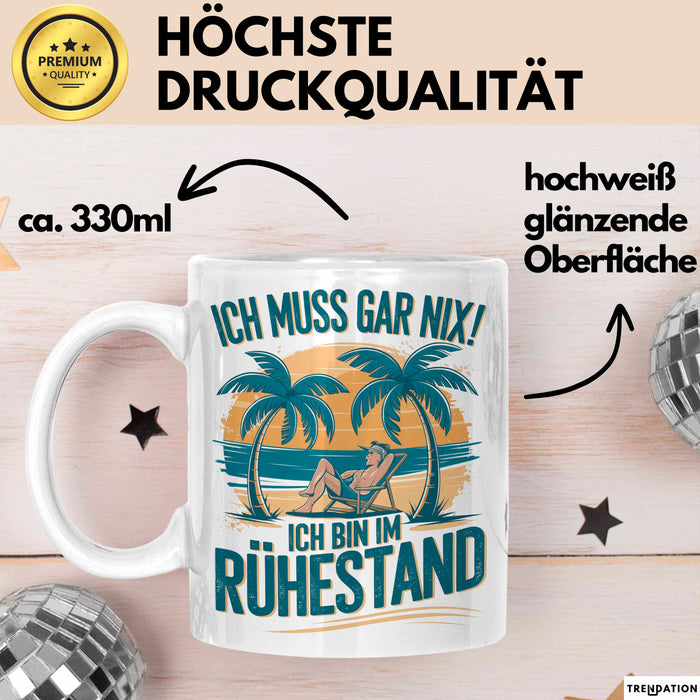 Rentner Pensionär Sarkasmus Tasse Geschenk Lustige Geschenkidee Spruch Ich Muss Gar Nix! Ich Bin Im Ruhestand Weiß Trendation