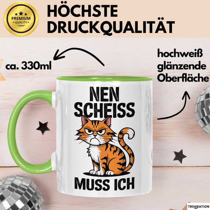 Sarkastische Katzen Tasse Geschenk Lustige Geschenkidee Spruch Nen Scheiss Muss Ich Grün Trendation