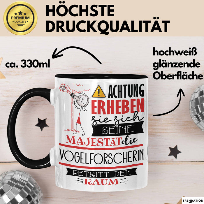 Vogelforscherin Tasse Geschenk Lustiger Spruch Bitte Erheben Sie Sich Seine Majestät Die Vogelforscherin Betritt Den Raum Schwarz Trendation