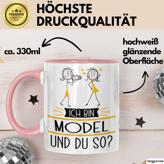 Model Tasse Geschenk Ich Bin Model Und Du So Geschenkidee Lustiger Spruch Becher Rosa Trendation