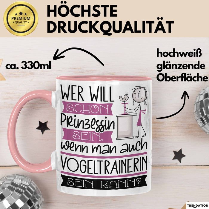 Vogeltrainerin Tasse Geschenk Spruch Wer Will Schon Prinzessin Sein Wenn Man Auch Vogeltrainerin Sein Kann Rosa Trendation