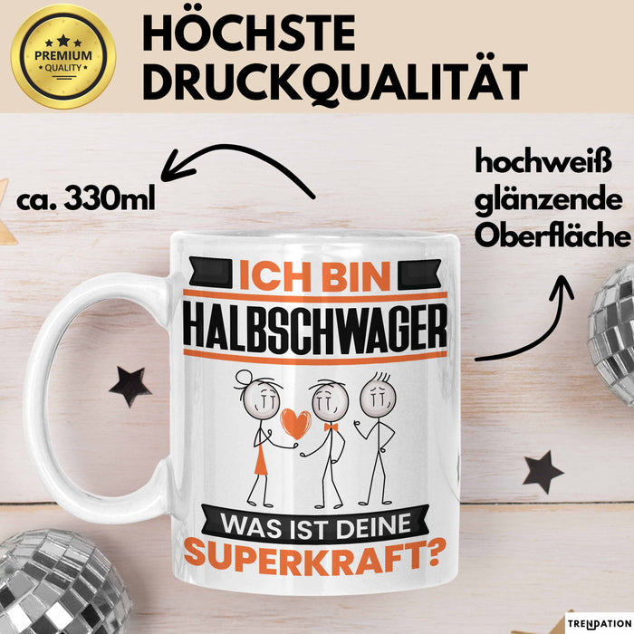 Halbschwager Tasse Geschenk für Halbschwager Geburtstag Lustiger Spruch Kaffee-Becher Was Ist Deine Superkraft Weiß Trendation