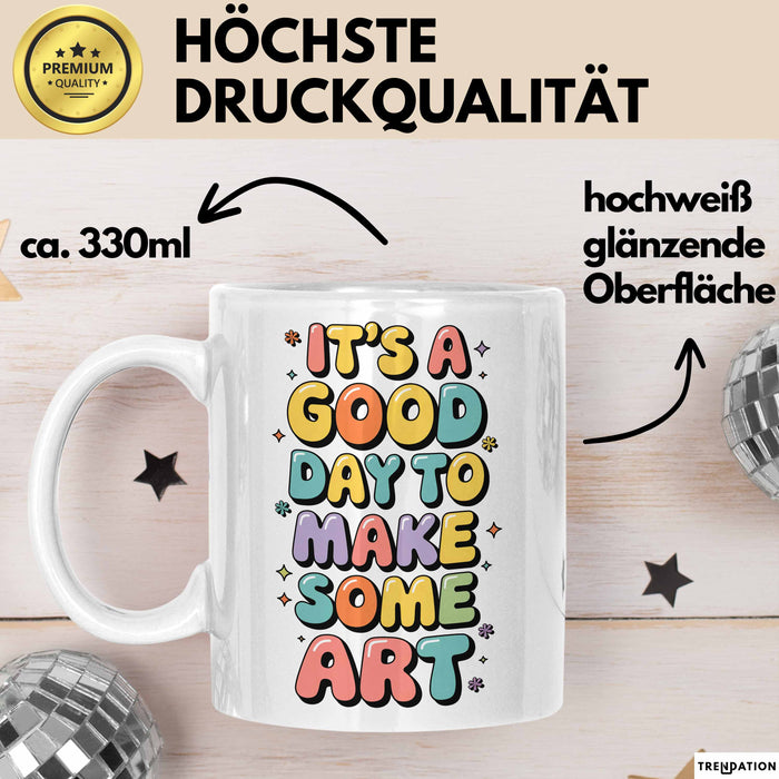 Kunstliebhaber Kunstlehrer Künstler Tasse Geschenk Lustige Geschenkidee Spruch Heute Ist Ein Guter Tag Um Kunst Zu Machen Weiß Trendation