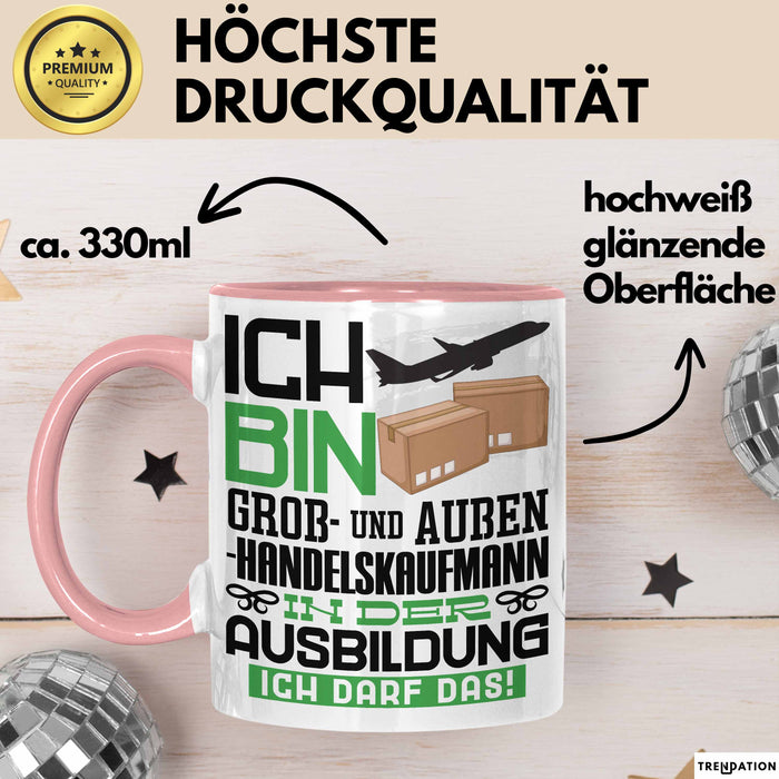 Groß- und Außenhandelskaufmann Ausbildung Tasse Geschenk Ich Bin Groß- und Außenhandelskaufmann In Der Ausbildung Ich Darf Das Geschenkidee Spruch Rosa Trendation