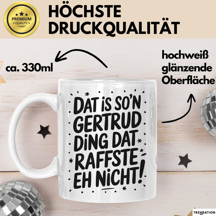 Gertrud Tasse Geschenk Dat Is So'n Gertrud Ding Dat Raffste Eh Nicht Geschenkidee Becher mit Name Weiß Trendation