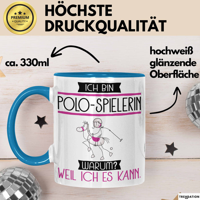 Polo-Spielerin Tasse Geschenk Ich Bin Polo-Spielerin Warum Weil Ich Es Kann Geschenkidee Geburtstag Blau Trendation