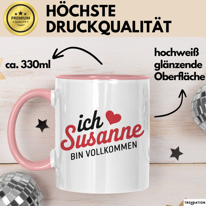 Susanne Tasse Geschenk Ich Bin Vollkommen Susanne Geschenkidee Geburtstag Rosa Trendation