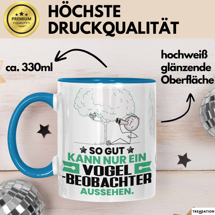 Vogelbeobachter Geschenk Tasse So Gut Kann Nur Ein Vogelbeobachter Aussehen Geschenkidee Kaffee-Becher Blau Trendation