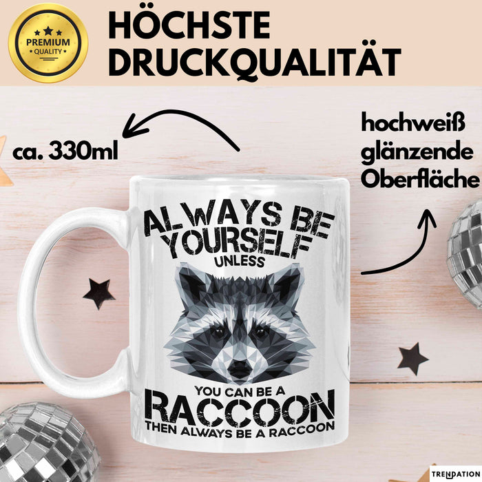 Waschbär Tier Tasse Geschenk Lustige Geschenkidee Spruch Always Be Yourself Weiß Trendation