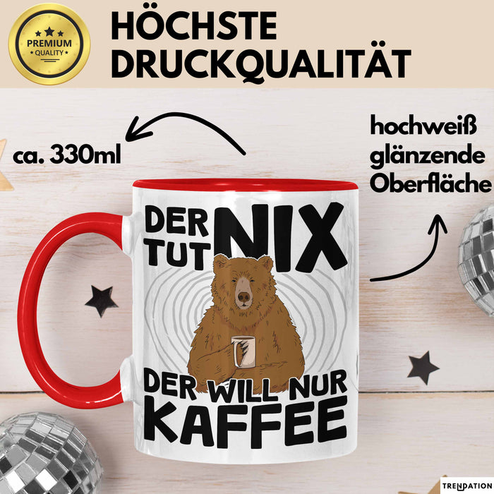 Kaffee-Liebhaber Geschenk Tasse Geschenkidee für Kollegen Der Tut Nix Der Will Nur Kaffee trinken Rot Trendation